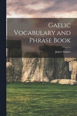 James Munro - Gaelic Vocabulary and Phrase Book, Häftad