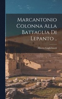 bokomslag Marcantonio Colonna alla battaglia di Lepanto ..
