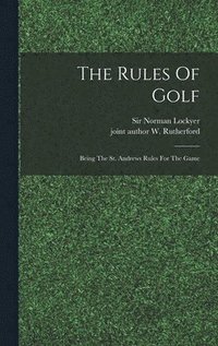 bokomslag Rules Of Golf; Being The St. Andrews Rules For The Game