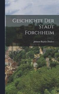 bokomslag Geschichte der Stadt Forchheim