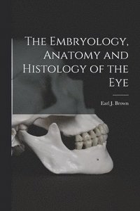 bokomslag Embryology, Anatomy and Histology of the Eye