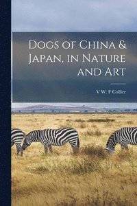 bokomslag Dogs of China & Japan, in Nature and Art
