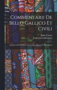 bokomslag Commentarii De Bello Gallico Et Civili