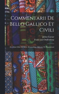 Commentarii De Bello Gallico Et Civili 1