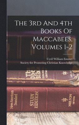 The 3rd And 4th Books Of Maccabees, Volumes 1-2 1