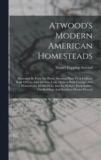 bokomslag Atwood's Modern American Homesteads