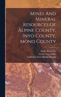 bokomslag Mines And Mineral Resources Of Alpine County, Inyo County, Mono County