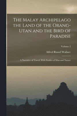 bokomslag The Malay Archipelago the Land of the Orang-utan and the Bird of Paradise