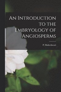 bokomslag An Introduction to the Embryology of Angiosperms