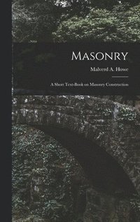 bokomslag Masonry; a Short Text-book on Masonry Construction