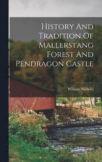bokomslag History And Tradition Of Mallerstang Forest And Pendragon Castle
