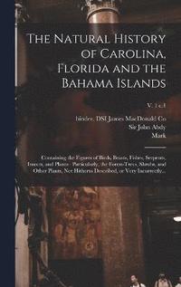 bokomslag The Natural History of Carolina, Florida and the Bahama Islands