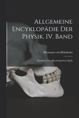 Hermann Von Helmholtz - Allgemeine Encyklopädie der Physik. IV. Band, Häftad