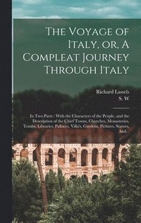 bokomslag The Voyage of Italy, or, A Compleat Journey Through Italy