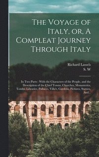 bokomslag Voyage of Italy, or, A Compleat Journey Through Italy