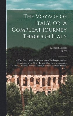 bokomslag Voyage of Italy, or, A Compleat Journey Through Italy