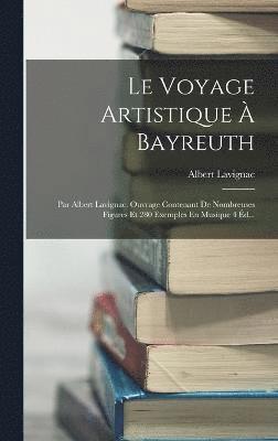 Le Voyage Artistique  Bayreuth 1