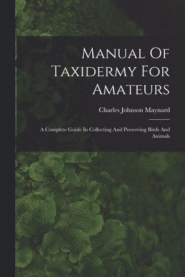 bokomslag Manual Of Taxidermy For Amateurs