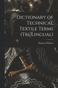 bokomslag Dictionary of Technical Textile Terms (tri-lingual)