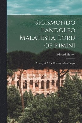 bokomslag Sigismondo Pandolfo Malatesta, Lord of Rimini