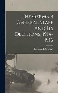 bokomslag German General Staff And Its Decisions, 1914-1916