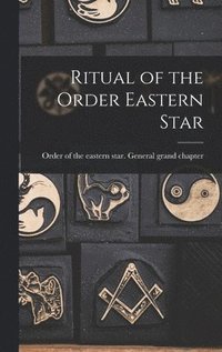 bokomslag Ritual of the Order Eastern Star