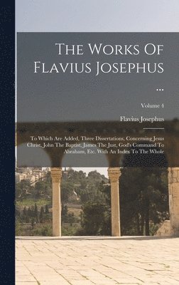 bokomslag The Works Of Flavius Josephus ...