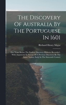 Richard Henry Major - Discovery Of Australia By The Portuguese In 1601, Inbunden