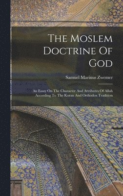 Samuel Marinus Zwemer - Moslem Doctrine Of God, Inbunden