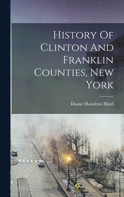 bokomslag History Of Clinton And Franklin Counties, New York