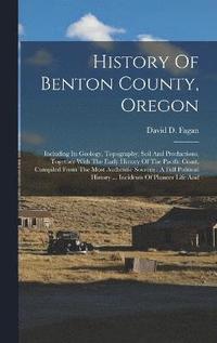 bokomslag History Of Benton County, Oregon