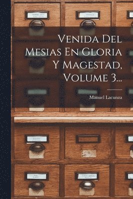 Venida Del Mesias En Gloria Y Magestad, Volume 3... 1