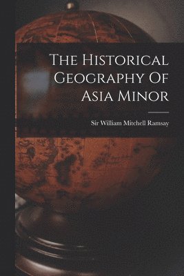 bokomslag Historical Geography Of Asia Minor