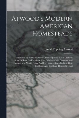 bokomslag Atwood's Modern American Homesteads