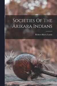 bokomslag Societies Of The Arikara Indians