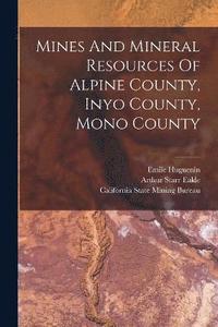 bokomslag Mines And Mineral Resources Of Alpine County, Inyo County, Mono County