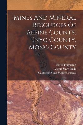 Mines And Mineral Resources Of Alpine County, Inyo County, Mono County 1