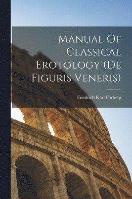 bokomslag Manual Of Classical Erotology (de Figuris Veneris)