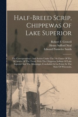 bokomslag Half-breed Scrip, Chippewas Of Lake Superior