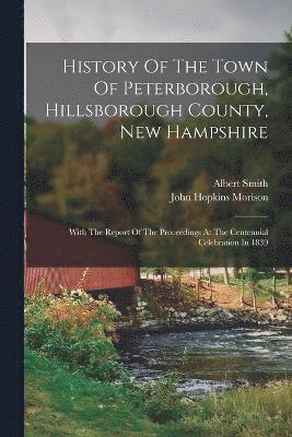 History Of The Town Of Peterborough, Hillsborough County, New Hampshire 1