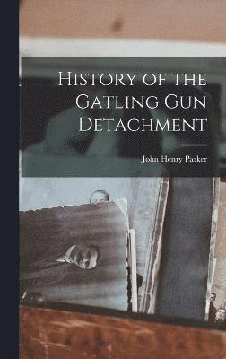 History of the Gatling Gun Detachment 1