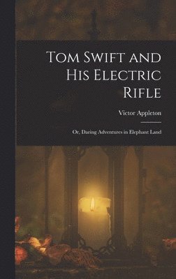 bokomslag Tom Swift and His Electric Rifle