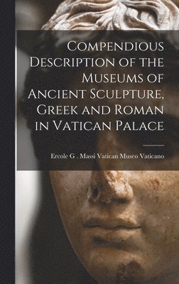 Compendious Description of the Museums of Ancient Sculpture, Greek and Roman in Vatican Palace 1