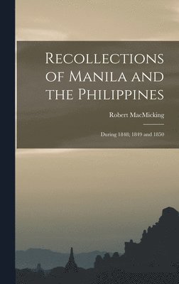 Robert Macmicking - Recollections of Manila and the Philippines, Inbunden