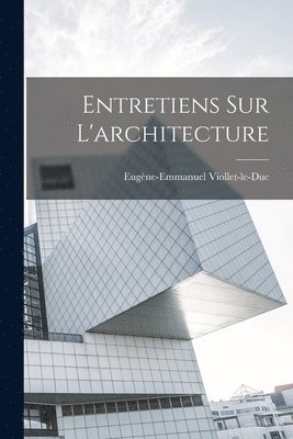 bokomslag Entretiens sur l'architecture