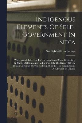 Indigenous Elements Of Self-government In India 1