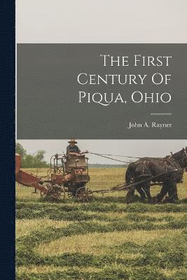 bokomslag The First Century Of Piqua, Ohio