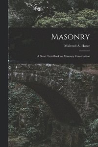 bokomslag Masonry; a Short Text-book on Masonry Construction