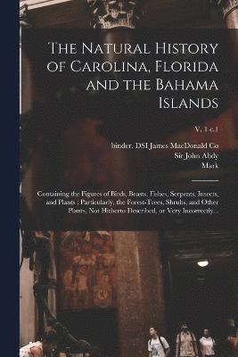 bokomslag The Natural History of Carolina, Florida and the Bahama Islands