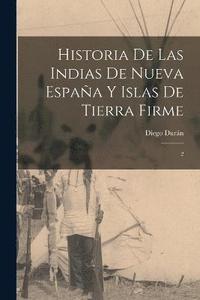 bokomslag Historia de las Indias de Nueva Espaa y islas de Tierra Firme